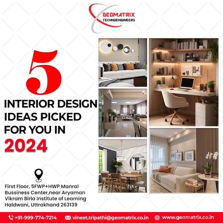 5 Interior Design Ideas Picked for You in 2024
