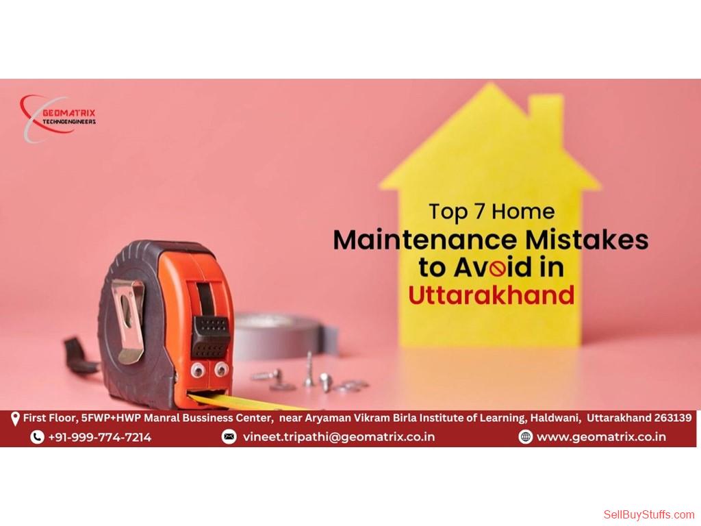Haldwani  Top 7 Home Maintenance Mistakes to Avoid in Uttarakhand